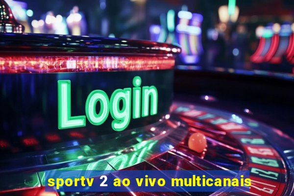 sportv 2 ao vivo multicanais